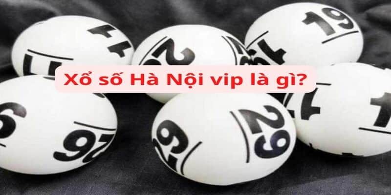 Xổ số Hà Nội Vip có cách chơi riêng